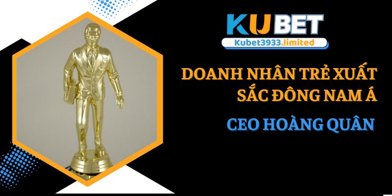 Cúp vàng doanh nhân trẻ Đông Nam Á của CEO Hoàng Quân