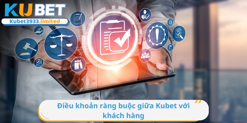 Điều khoản ràng buộc giữa Kubet với khách hàng