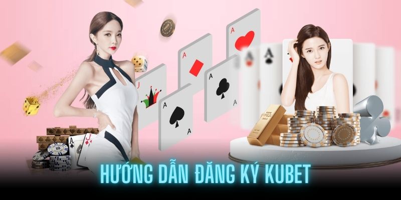 Người tham gia cần tuân thủ theo đúng hướng dẫn đăng ký Kubet